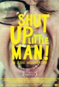 Another movie Shut Up Little Man! An Audio Misadventure of the director Mettyu Beyt.