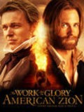 Another movie The Work and the Glory II: American Zion of the director Sterling Van Wagenen.
