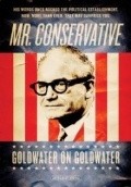 Another movie Mr. Conservative: Goldwater on Goldwater of the director Julie Anderson.