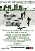 Another movie The Trouble with Money of the director Cookie 'Chainsaw' Randolph.