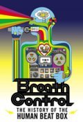 Another movie Breath Control: The History of the Human Beat Box of the director Joey Garfield.