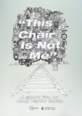 Another movie This Chair Is Not Me of the director Andy Taylor Smith.