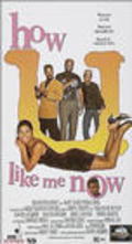 Another movie How U Like Me Now of the director Darryl Roberts.