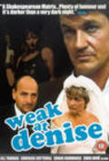 Another movie Weak at Denise of the director Julian Nott.