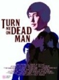 Another movie Turn Me On, Dead Man of the director Adam Bleyk Karver.