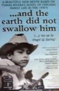 Another movie ...And the Earth Did Not Swallow Him of the director Severo Perez.