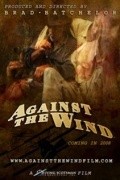 Another movie Against the Wind of the director Brad Batchelor.