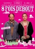 8 fois debout movie cast and synopsis.