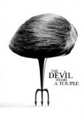 Another movie The Devil Wears a Toupee of the director Josh Monkarsh.