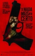 Another movie Se Nada Mais Der Certo of the director Jose Eduardo Belmonte.