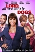 Another movie Lord All Men Can't Be Dogs of the director T.Dj. Hemphill.