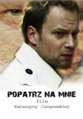 Another movie Popatrz na mnie of the director Katarzina Yyungovska.