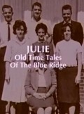 Another movie Julie: Old Time Tales of the Blue Ridge of the director Les Blank.