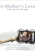 Another movie A Mother's Love of the director Tim Alexander.