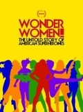 Another movie Wonder Women! The Untold Story of American Superheroines of the director Kristy Guevara-Flanagan.