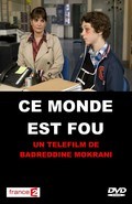 Another movie Ce monde est fou of the director Bad Mokrani.