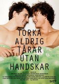 Another movie Torka aldrig tårar utan handskar of the director Simon Kaijser.