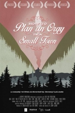 Another movie How to Plan an Orgy in a Small Town of the director Jeremy Lalonde.