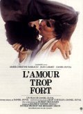 Another movie L'amour trop fort of the director Daniel Duval.