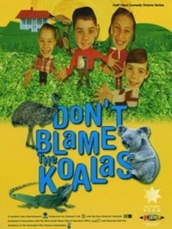 Another movie Don't Blame the Koalas of the director Kevin James Dobson.