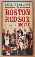 Another movie Still We Believe: The Boston Red Sox Movie of the director Paul Doyle Jr..