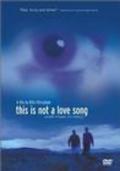 Another movie This Is Not a Love Song of the director Bille Eltringham.
