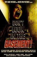 Another movie Don't Look in the Basement! of the director Alan Rowe Kelly.