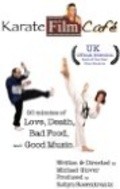 Another movie Karate Film Cafe of the director Michael Glover.