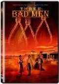 Another movie Three Bad Men of the director Jeff Hathcock.