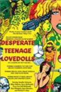 Another movie Desperate Teenage Lovedolls of the director David Markey.
