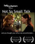 Another movie Not So Small Talk of the director Mike Wollaeger.