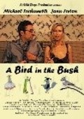 Another movie A Bird in the Bush of the director Michael Fredianelli.