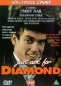 Another movie Just Ask for Diamond of the director Stephen Bayly.