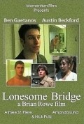 Another movie Lonesome Bridge of the director Brian Rowe.