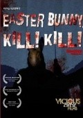 Another movie Easter Bunny, Kill! Kill! of the director Chad Ferrin.