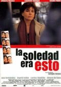 Another movie La soledad era esto of the director Sergio Renan.