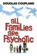 Another movie All Families Are Psychotic of the director Noam Murro.