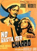 Another movie No basta ser charro of the director Juan Bustillo Oro.
