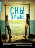 Another movie Snyi o ryibe of the director Kirill Mikhanovsky.