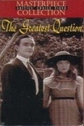 Another movie The Greatest Question of the director D.W. Griffith.